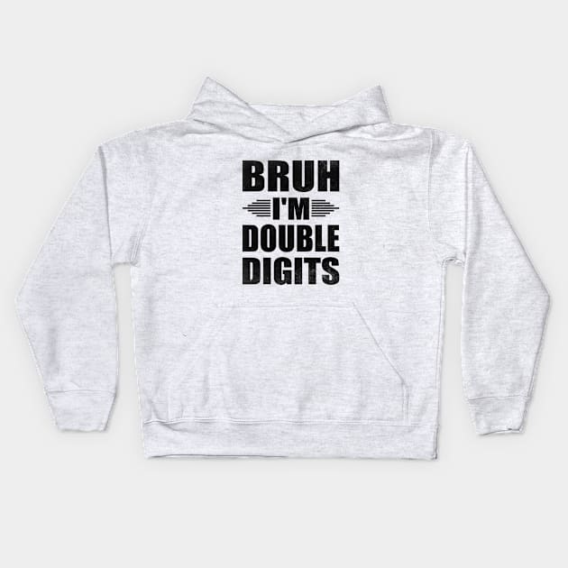 Bruh I'm Double Digits Funny 10th Boy Kids Hoodie by WildFoxFarmCo